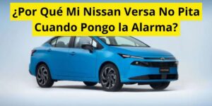 ¿Por Qué Mi Nissan Versa No Pita Cuando Pongo la Alarma?