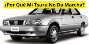 ¿Por Qué Mi Tsuru No Da Marcha?