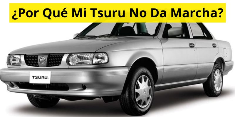 ¿Por Qué Mi Tsuru No Da Marcha?