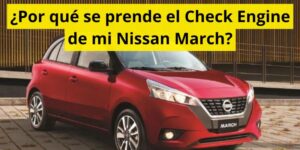 ¿Por qué se prende el Check Engine de mi Nissan March?