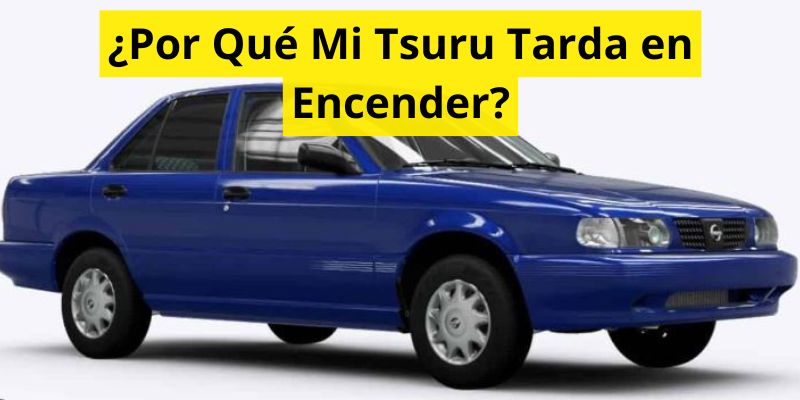 ¿Por Qué Mi Tsuru Tarda en Encender?