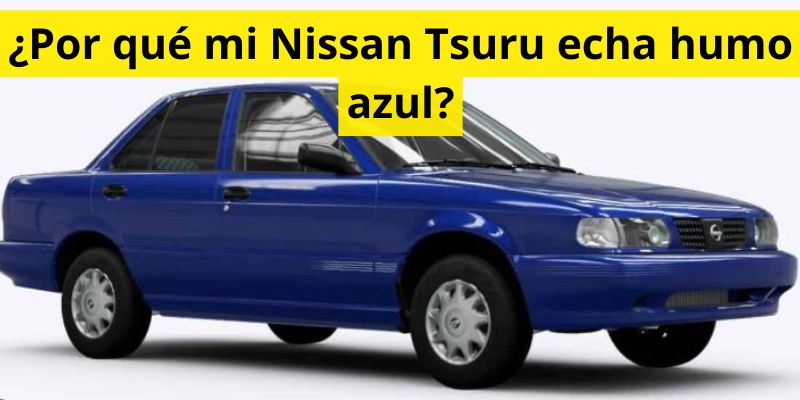 ¿Por qué mi Nissan Tsuru echa humo azul?