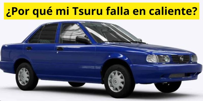 ¿Por qué mi Tsuru falla en caliente?