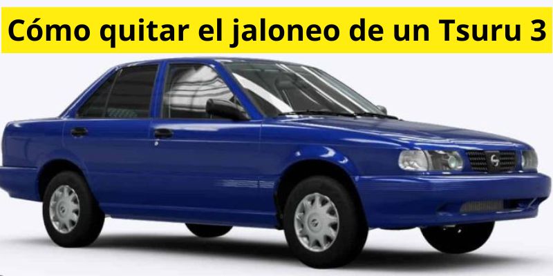 Cómo quitar el jaloneo de un Tsuru 3