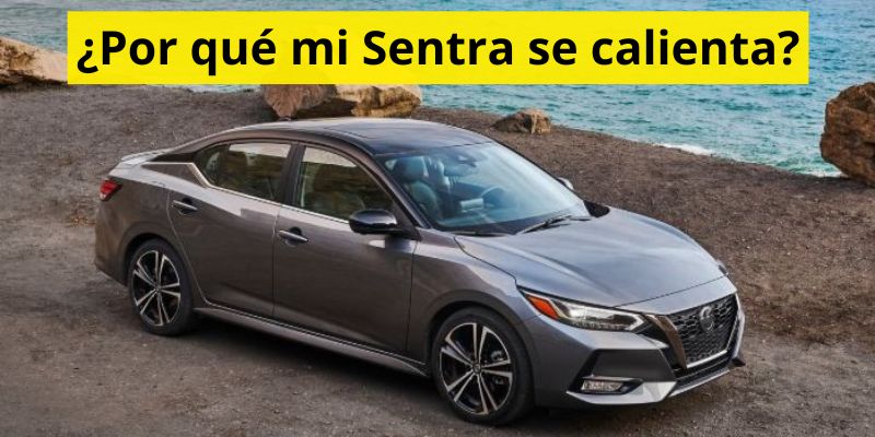 ¿Por qué mi Sentra se calienta?