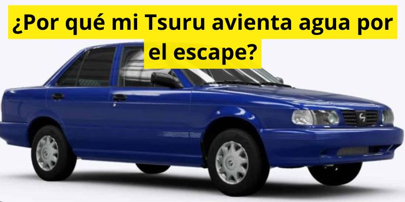 ¿Por qué mi Tsuru avienta agua por el escape?