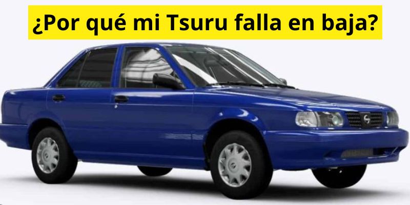 ¿Por qué mi Tsuru falla en baja?