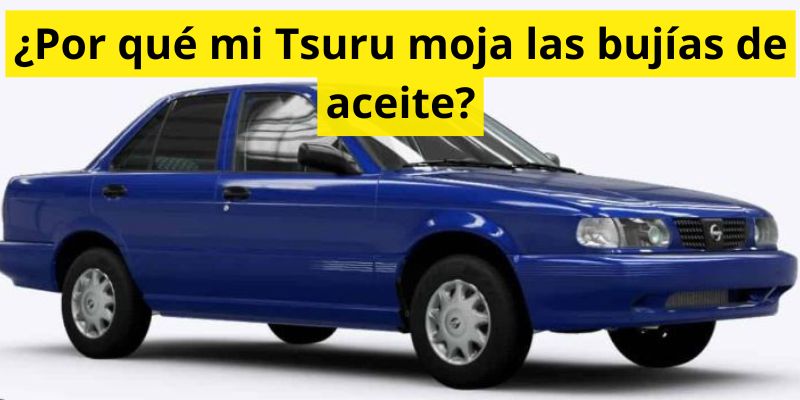 ¿Por qué mi Tsuru moja las bujías de aceite?