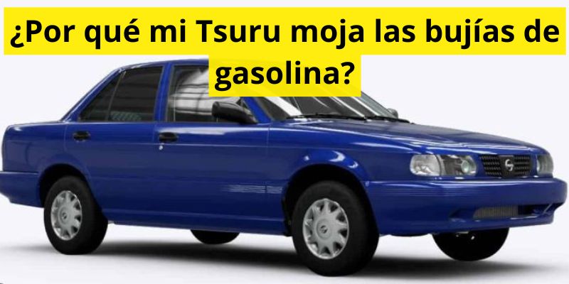 ¿Por qué mi Tsuru moja las bujías de gasolina?
