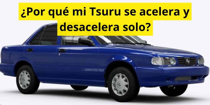 ¿Por qué mi Tsuru se acelera y desacelera solo?