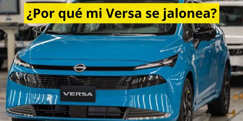 ¿Por qué mi Versa se jalonea?