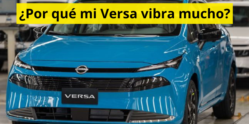 ¿Por qué mi Versa vibra mucho?